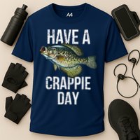 Have A Crappie Day Crappie Fishing Performance Shirt