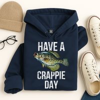 Have A Crappie Day Crappie Fishing Hoodie