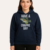 Have A Crappie Day Crappie Fishing Hoodie