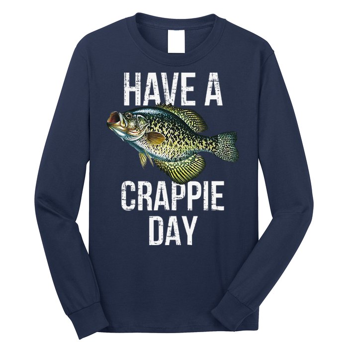 Have A Crappie Day Crappie Fishing Long Sleeve Shirt