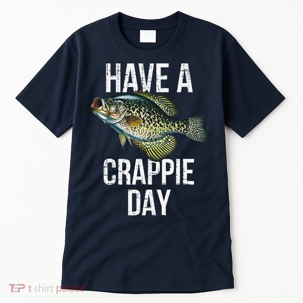 Have A Crappie Day Crappie Fishing Tall T-Shirt