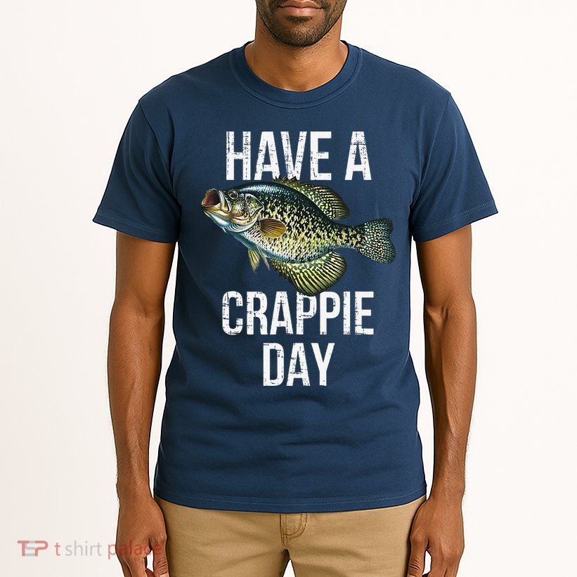 Have A Crappie Day Crappie Fishing Tall T-Shirt