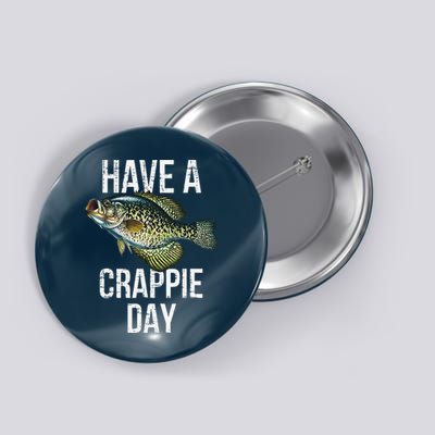 Have A Crappie Day Crappie Fishing Button
