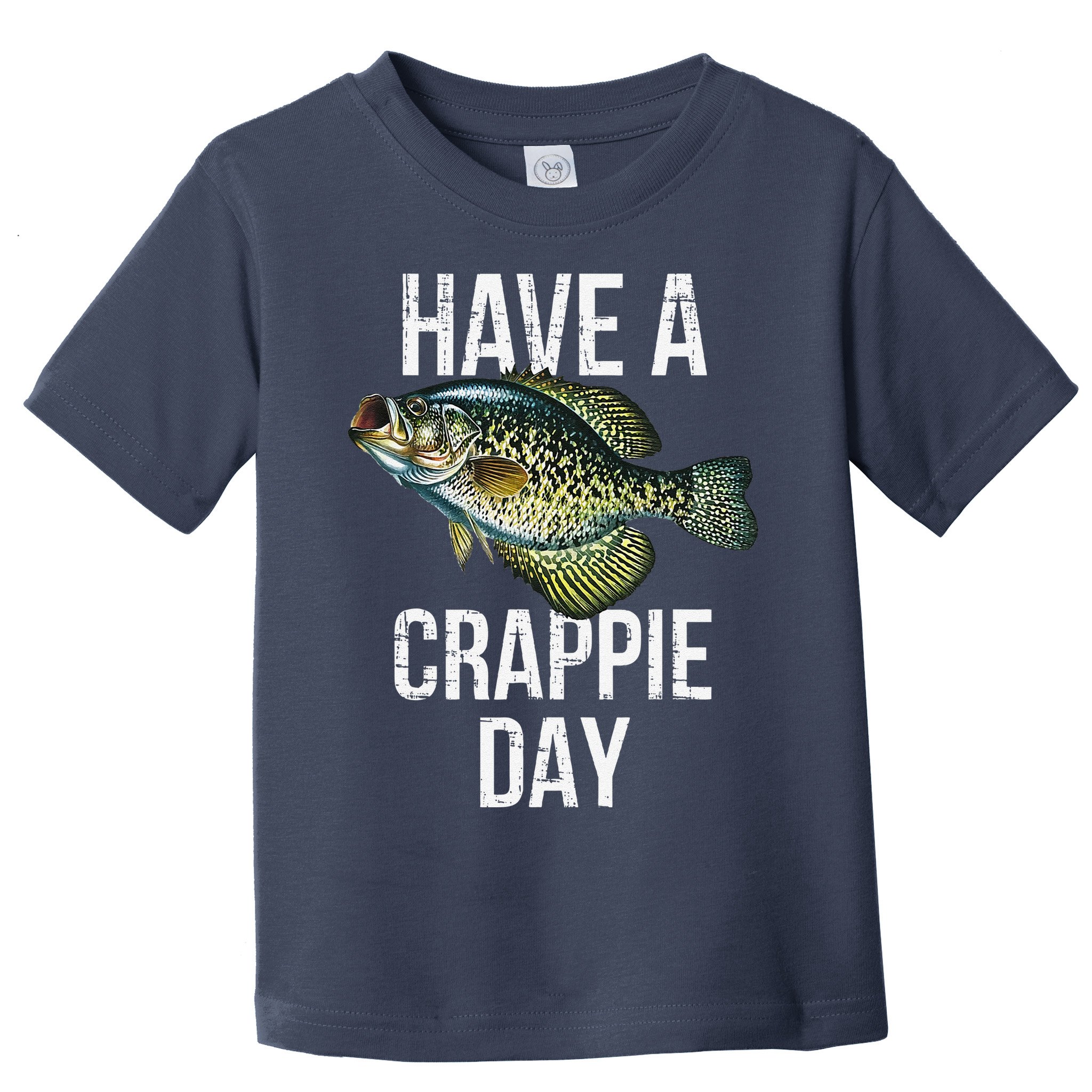 Have A Crappie Day Crappie Fishing Toddler T-Shirt
