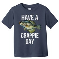 Have A Crappie Day Crappie Fishing Toddler T-Shirt