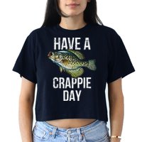 Have A Crappie Day Crappie Fishing Crop Top