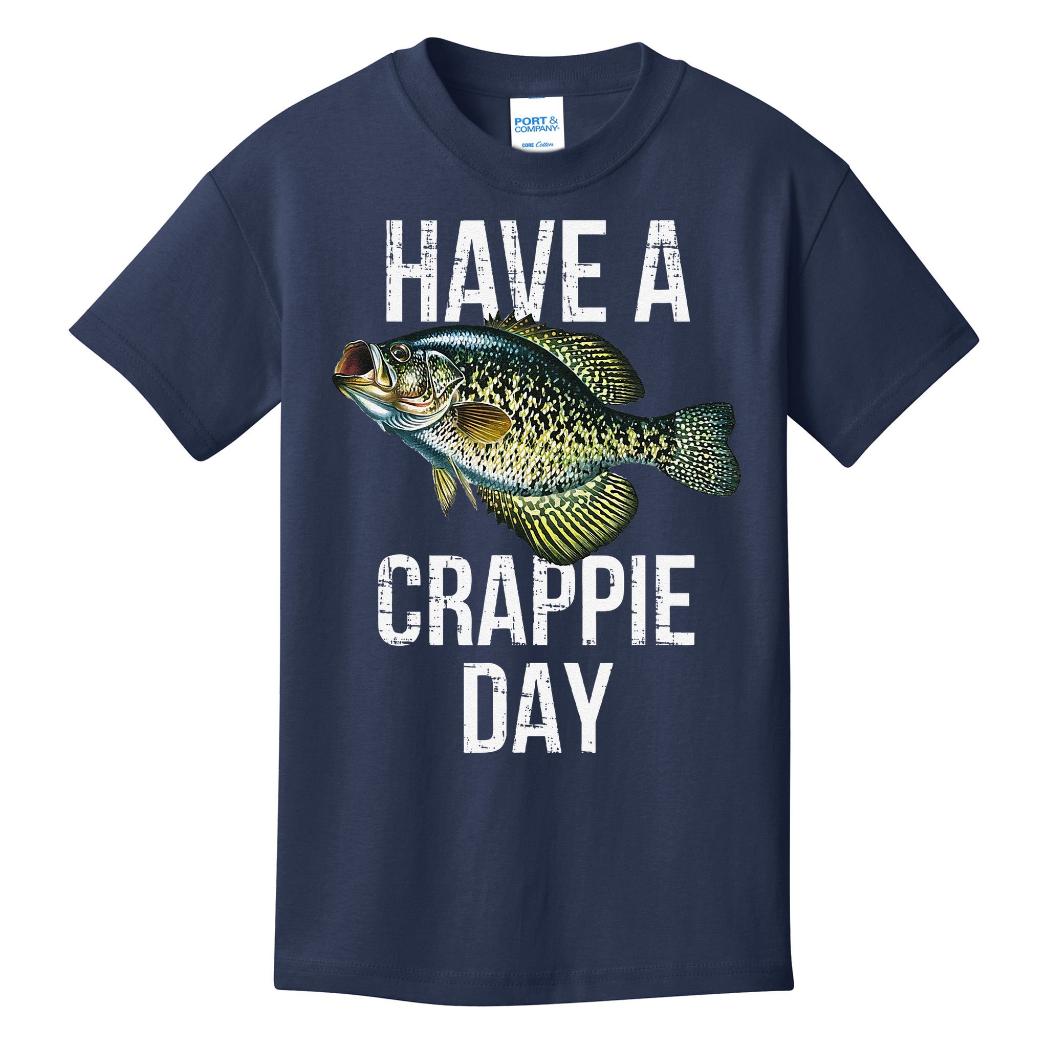 Have A Crappie Day Crappie Fishing Kids T-Shirt