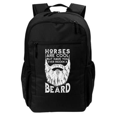 Horses Are Cool But Have You Ever Ridden A Beard Funny Daily Commute Backpack