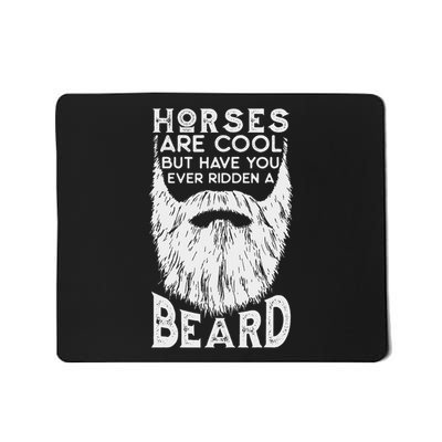 Horses Are Cool But Have You Ever Ridden A Beard Funny Mousepad