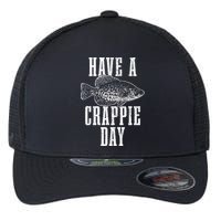 Have A Crappie Day Funny Crappie Fishing Fisherman Flexfit Unipanel Trucker Cap