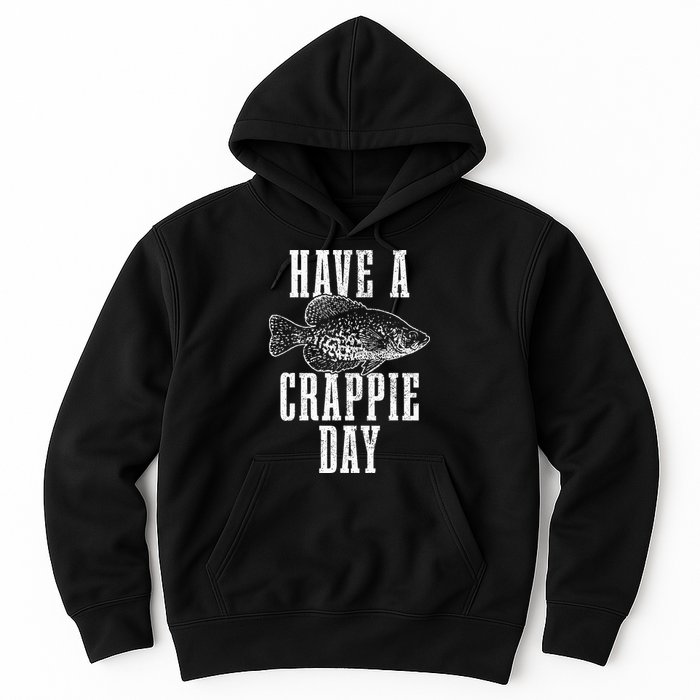 Have A Crappie Day Funny Crappie Fishing Fisherman Hoodie