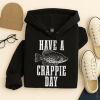 Have A Crappie Day Funny Crappie Fishing Fisherman Hoodie