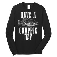 Have A Crappie Day Funny Crappie Fishing Fisherman Long Sleeve Shirt