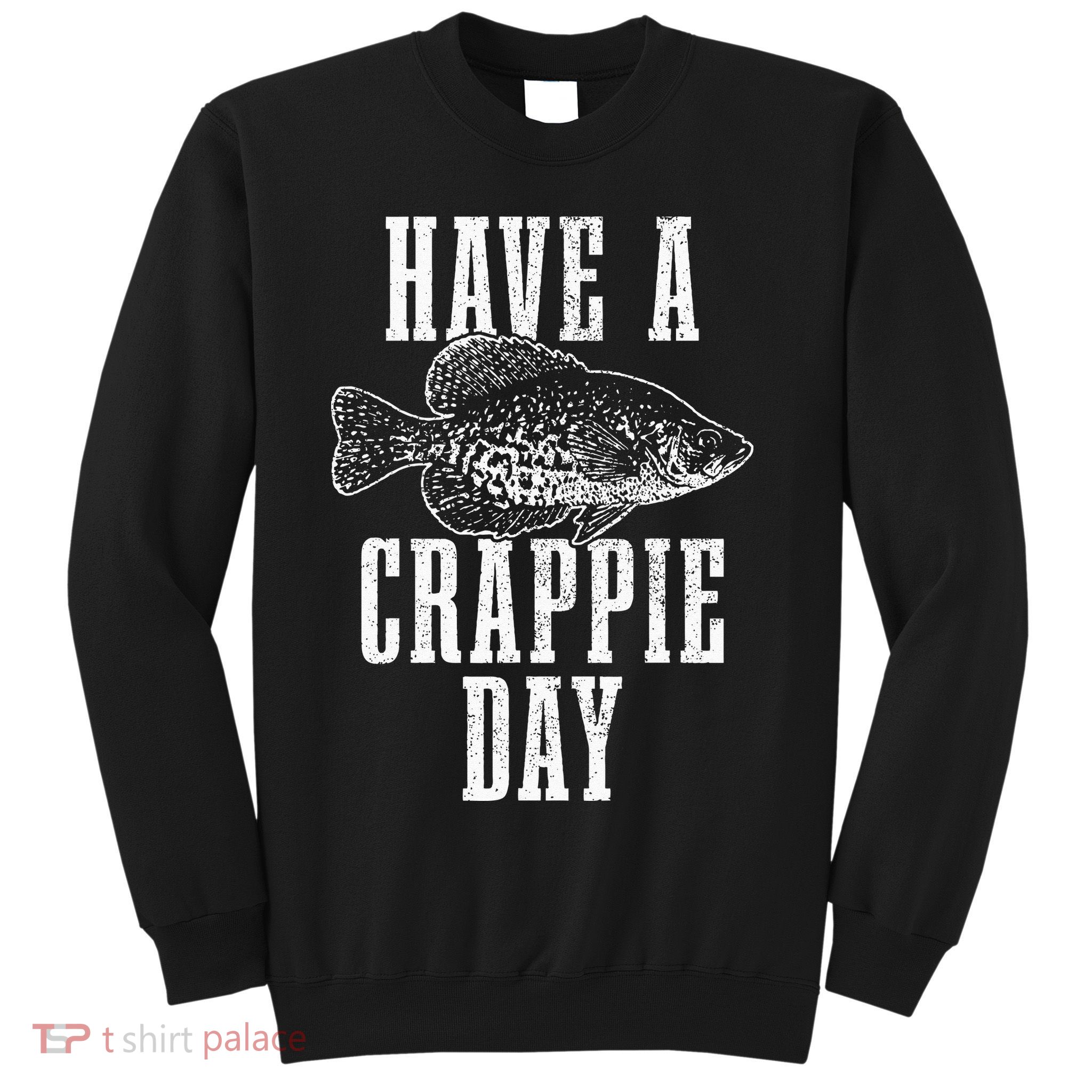 Have A Crappie Day Funny Crappie Fishing Fisherman Sweatshirt