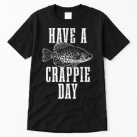 Have A Crappie Day Funny Crappie Fishing Fisherman Tall T-Shirt