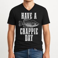 Have A Crappie Day Funny Crappie Fishing Fisherman V-Neck T-Shirt