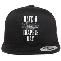 Have A Crappie Day Funny Crappie Fishing Fisherman Flat Bill Trucker Hat