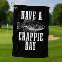 Have A Crappie Day Funny Crappie Fishing Fisherman Golf Towel