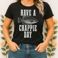 Have A Crappie Day Funny Crappie Fishing Fisherman Womens T-Shirt