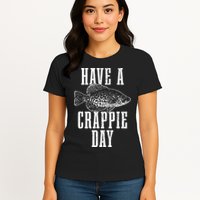 Have A Crappie Day Funny Crappie Fishing Fisherman Womens T-Shirt