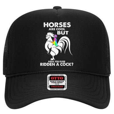 Horses Are Cool But Have You Ever Ridden A Cock High Crown Mesh Back Trucker Hat