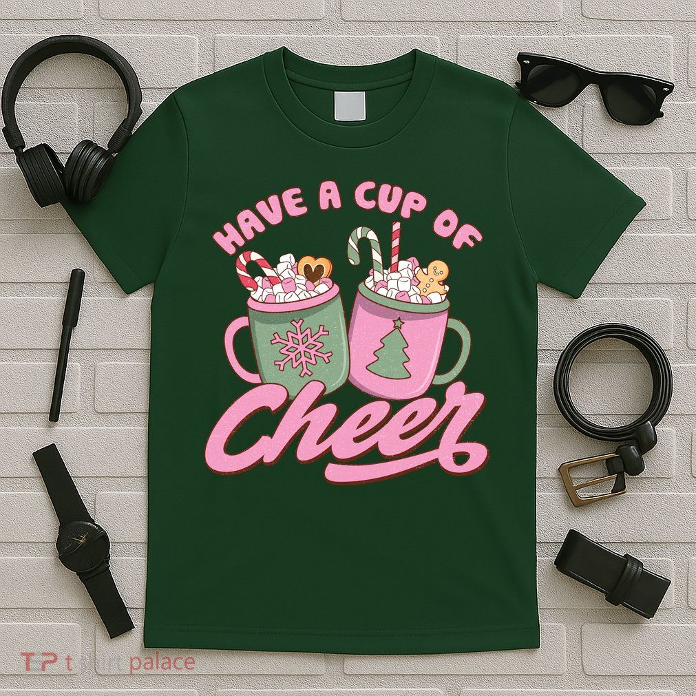 Have A Cup Of Cheer Cute Christmas Holiday T-Shirt