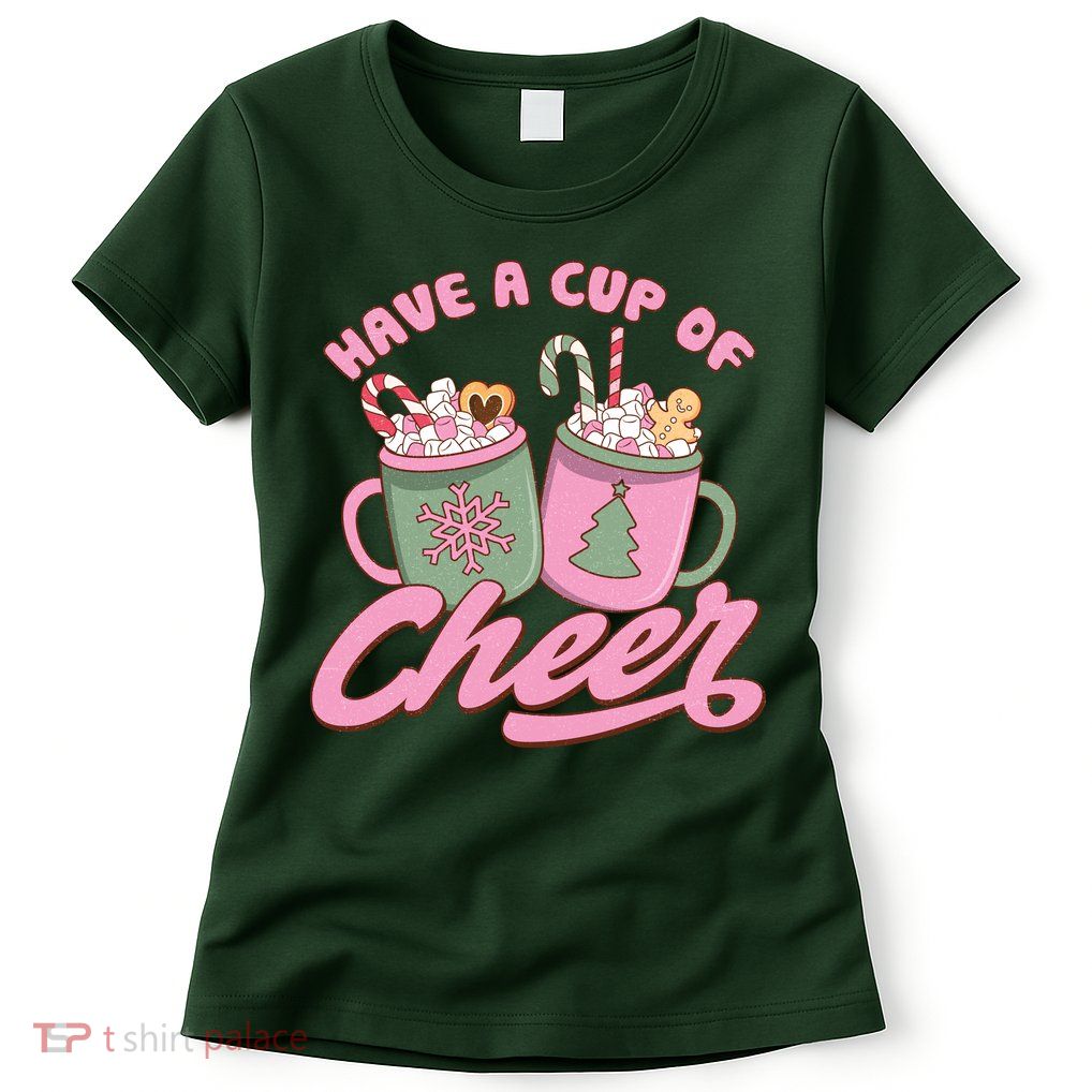 Have A Cup Of Cheer Cute Christmas Holiday Womens T-Shirt