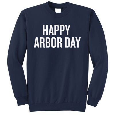 Happy Arbor Day Funny Saying Cool Tall Sweatshirt