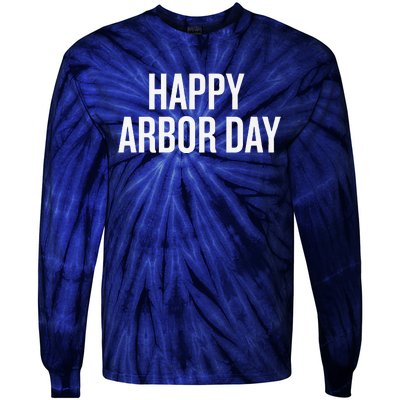 Happy Arbor Day Funny Saying Cool Tie-Dye Long Sleeve Shirt