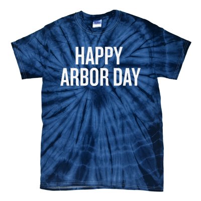 Happy Arbor Day Funny Saying Cool Tie-Dye T-Shirt