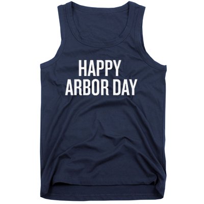 Happy Arbor Day Funny Saying Cool Tank Top