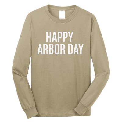 Happy Arbor Day Funny Saying Cool Long Sleeve Shirt