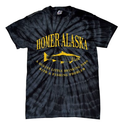 Homer Alaska Drinking Town With A Fishing Problem Tie-Dye T-Shirt
