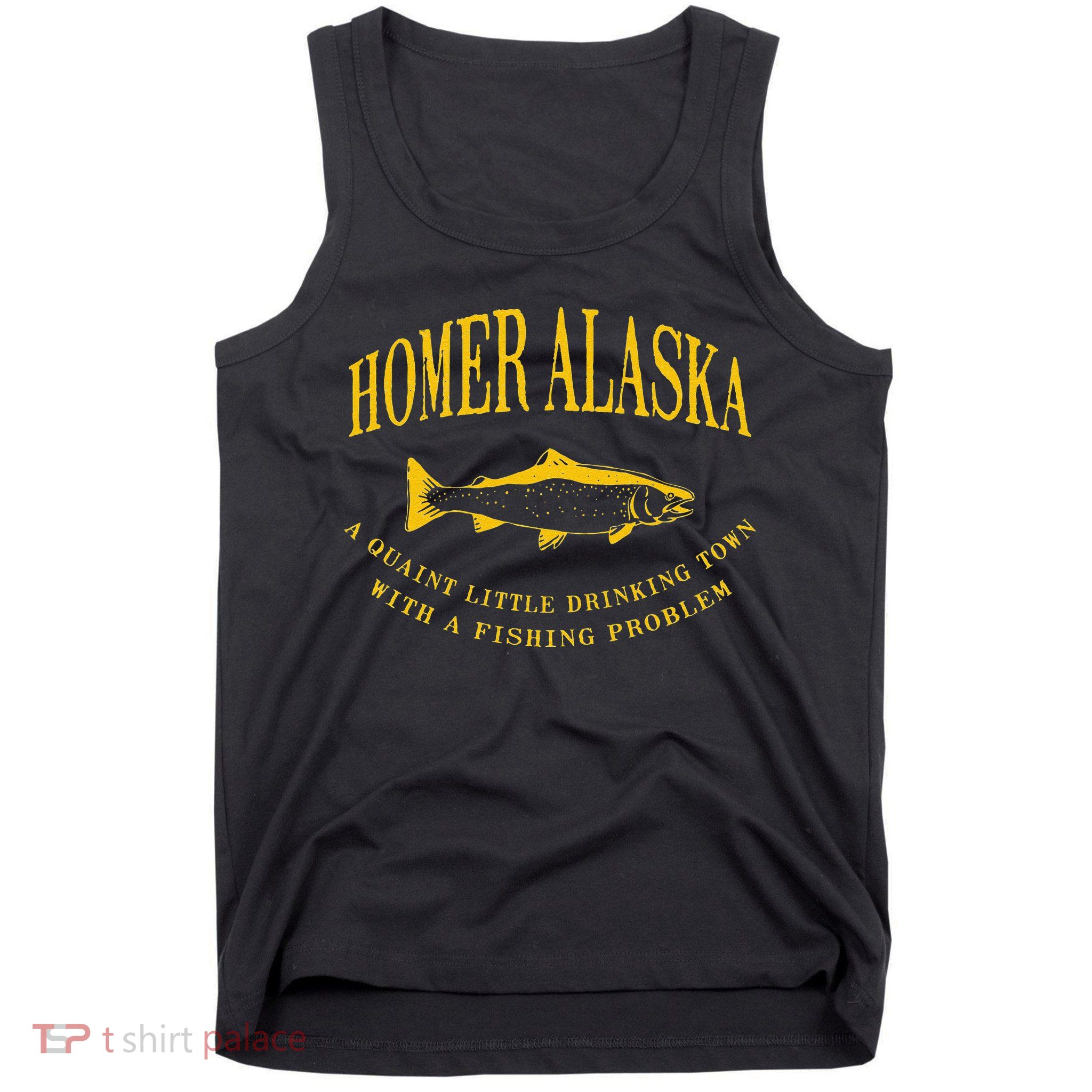 Homer Alaska Drinking Town With A Fishing Problem Tank Top