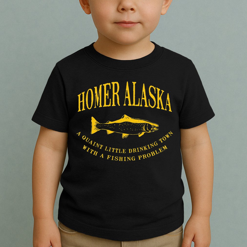Homer Alaska Drinking Town With A Fishing Problem Toddler T-Shirt