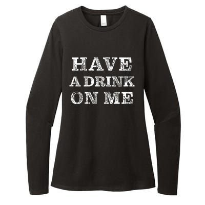 Have A Drink On Me Funny Drinking Shirt Womens CVC Long Sleeve Shirt