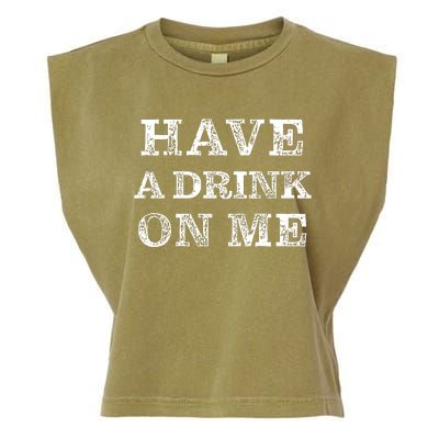 Have A Drink On Me Funny Drinking Shirt Garment-Dyed Women's Muscle Tee