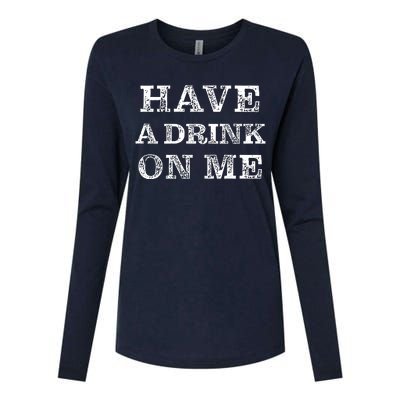 Have A Drink On Me Funny Drinking Shirt Womens Cotton Relaxed Long Sleeve T-Shirt