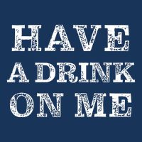 Have A Drink On Me Funny Drinking Shirt Drawstring Bag