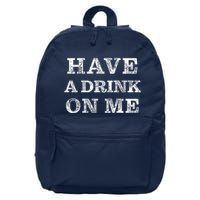 Have A Drink On Me Funny Drinking Shirt 16 in Basic Backpack