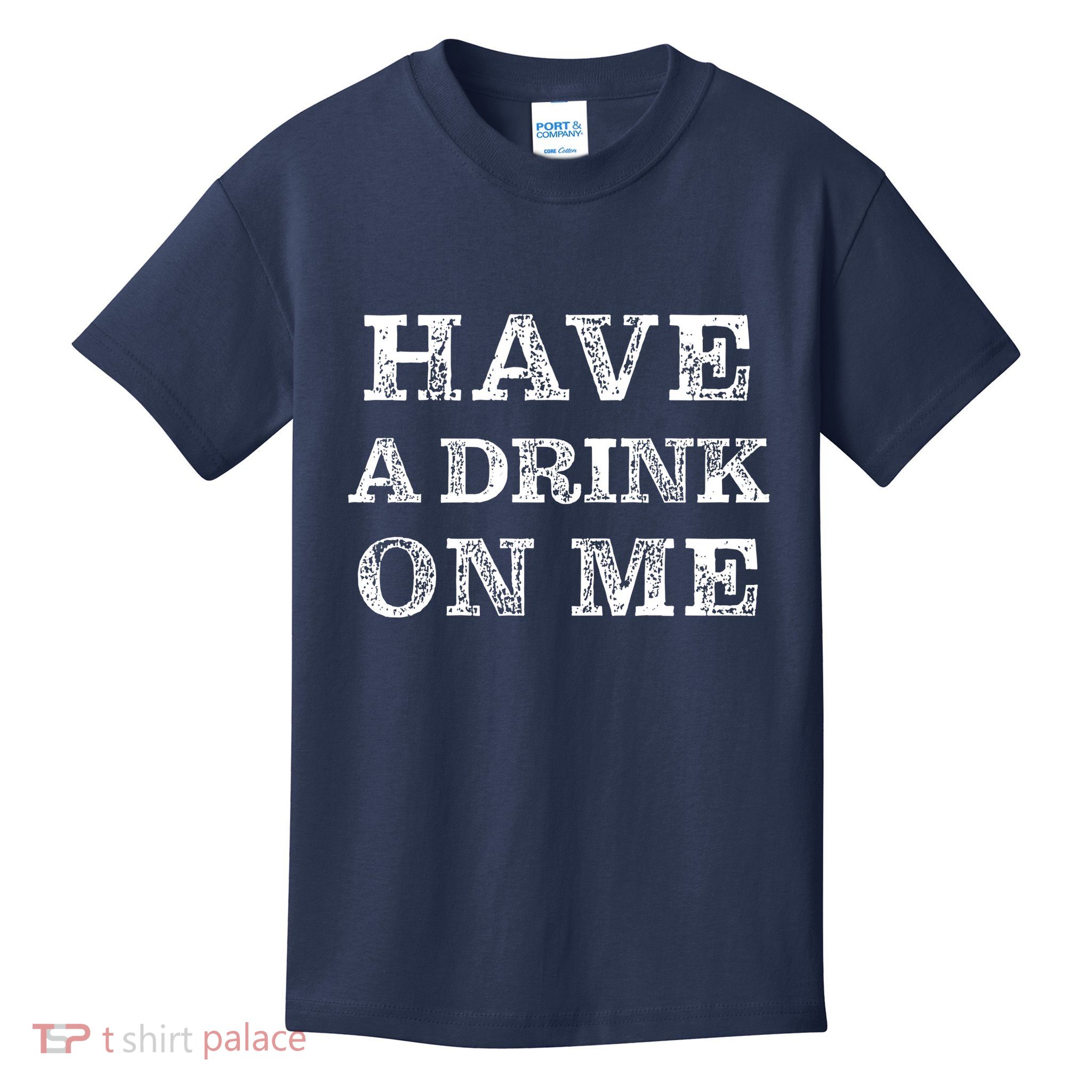 Have A Drink On Me Funny Drinking Shirt Kids T-Shirt