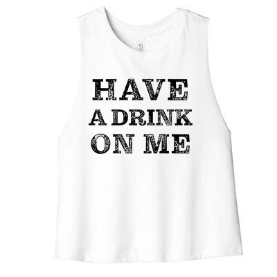 Have A Drink On Me Funny Drinking Shirt Women's Racerback Cropped Tank