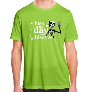 Have A Day You Deserve Peace Sign Skeleton Motivational Adult ChromaSoft Performance T-Shirt