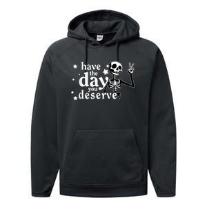 Have A Day You Deserve Peace Sign Skeleton Motivational Performance Fleece Hoodie