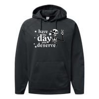 Have A Day You Deserve Peace Sign Skeleton Motivational Performance Fleece Hoodie