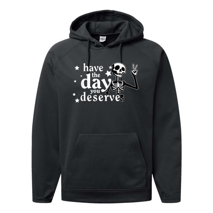 Have A Day You Deserve Peace Sign Skeleton Motivational Performance Fleece Hoodie