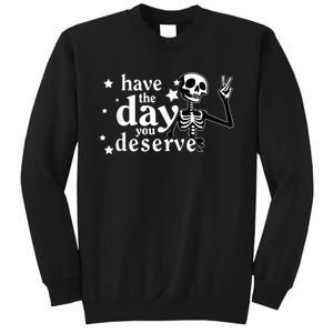 Have A Day You Deserve Peace Sign Skeleton Motivational Sweatshirt