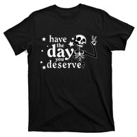 Have A Day You Deserve Peace Sign Skeleton Motivational T-Shirt