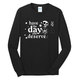 Have A Day You Deserve Peace Sign Skeleton Motivational Tall Long Sleeve T-Shirt