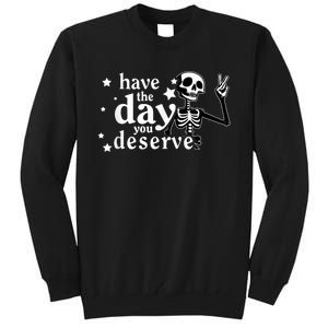 Have A Day You Deserve Peace Sign Skeleton Motivational Tall Sweatshirt